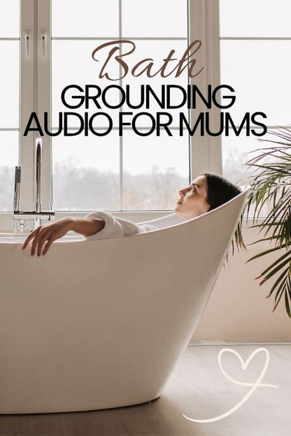 Bath Grounding audio for mothers